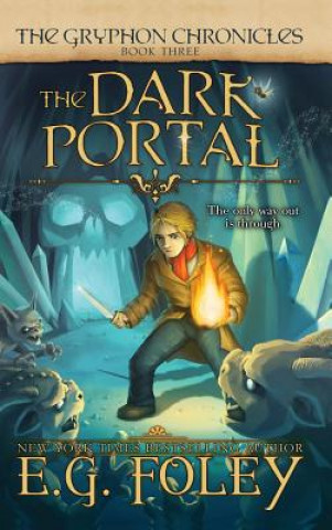 Książka Dark Portal (The Gryphon Chronicles, Book 3) E. G. Foley