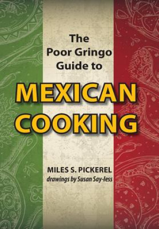 Kniha The Poor Gringo Guide to Mexican Cooking M. S. Pickerel