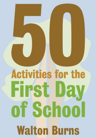 Książka 50 Activities for the First Day of School Walton Burns