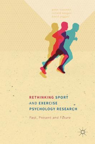 Könyv Rethinking Sport and Exercise Psychology Research Peter Hassmén