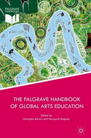 Книга Palgrave Handbook of Global Arts Education Georgina Barton