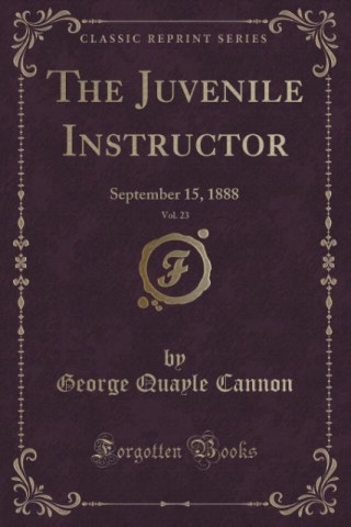 Kniha The Juvenile Instructor, Vol. 23 George Quayle Cannon