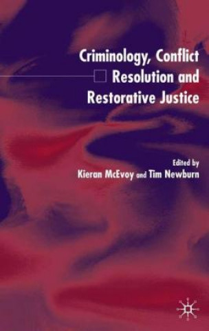 Книга Criminology, Conflict Resolution and Restorative Justice K. McEvoy