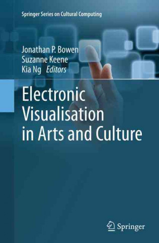 Book Electronic Visualisation in Arts and Culture Jonathan P. Bowen