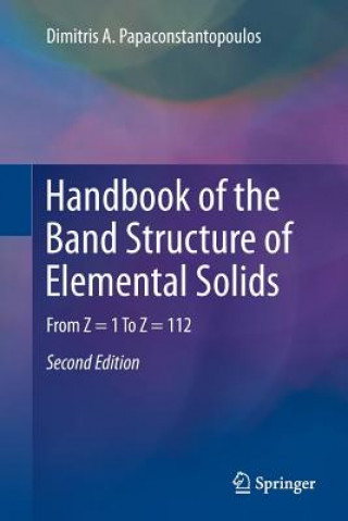 Knjiga Handbook of the Band Structure of Elemental Solids Dimitris A. Papaconstantopoulos