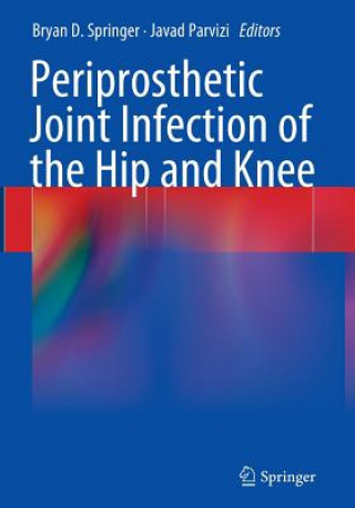 Könyv Periprosthetic Joint Infection of the Hip and Knee Javad Parvizi