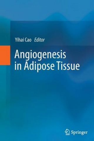 Kniha Angiogenesis in Adipose Tissue Yihai Cao