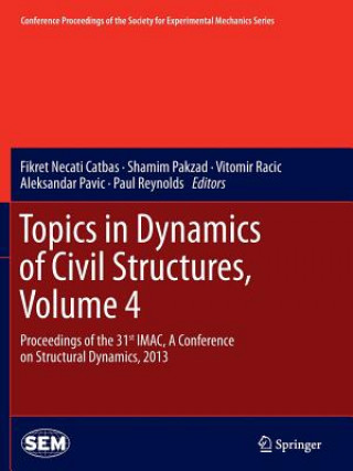Kniha Topics in Dynamics of Civil Structures, Volume 4 Fikret Necati Catbas
