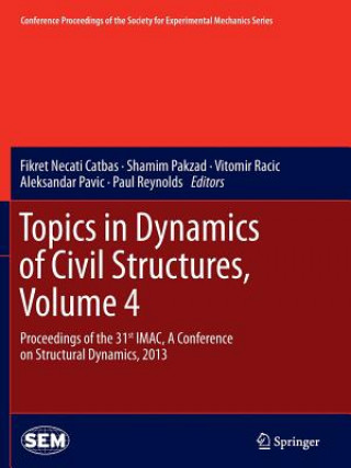 Book Topics in Dynamics of Civil Structures, Volume 4 Fikret Necati Catbas