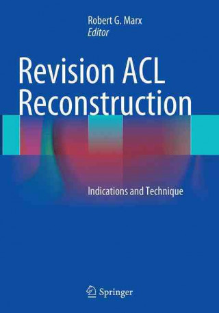 Kniha Revision ACL Reconstruction Robert G. Marx