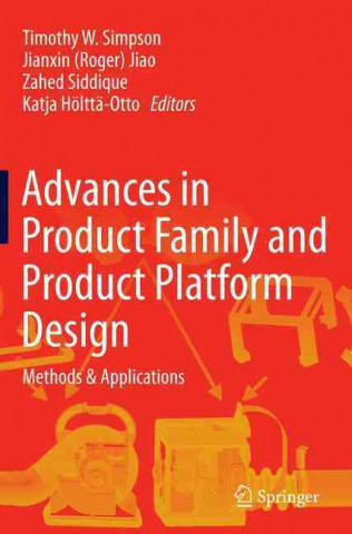 Książka Advances in Product Family and Product Platform Design Timothy W. Simpson