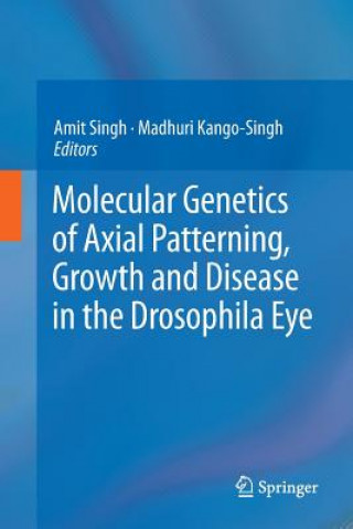 Libro Molecular Genetics of Axial Patterning, Growth and Disease in the Drosophila Eye Madhuri Kango-Singh