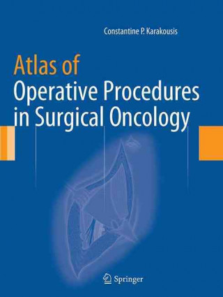 Könyv Atlas of Operative Procedures in Surgical Oncology Constantine P Karakousis