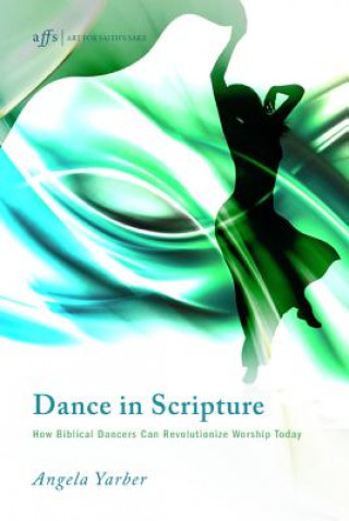 Knjiga Dance in Scripture Angela Yarber