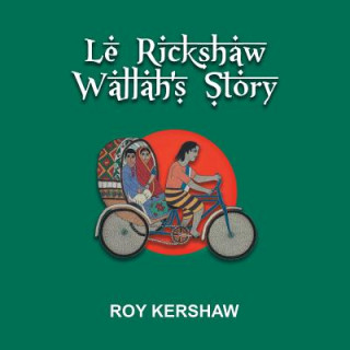 Книга Le Rickshaw Wallah's Story Roy Kershaw
