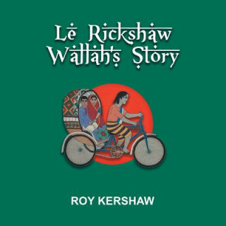 Kniha Le Rickshaw Wallah's Story Roy Kershaw