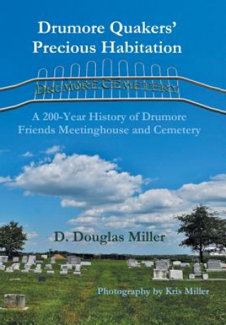 Könyv Drumore Quakers' Precious Habitation D. Douglas Miller