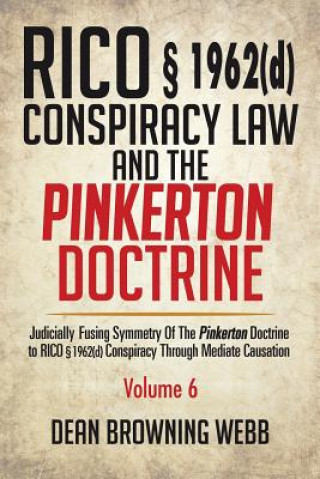 Книга RICO  1962(d) Conspiracy Law and the Pinkerton Doctrine Dean Browning Webb