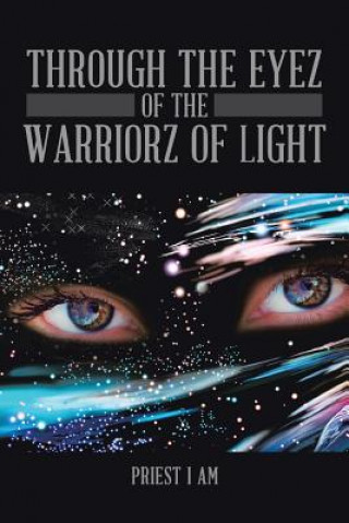 Buch Through the Eyez of the Warriorz of Light Priest I AM