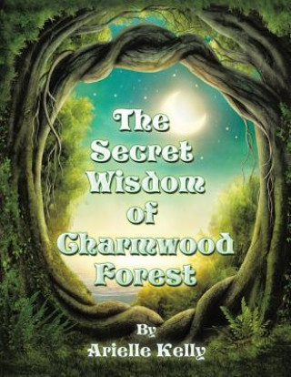 Book Secret Wisdom of Charmwood Forest Arielle Kelly