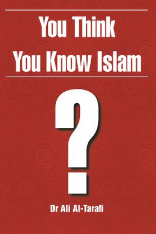 Könyv You Think You Know Islam? Dr Ali Al-Tarafi