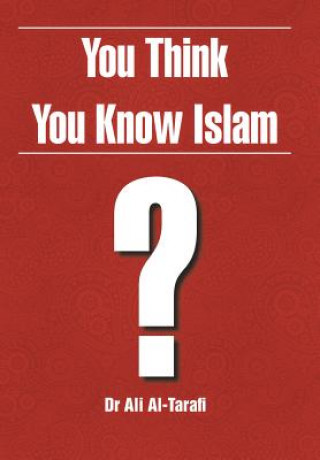 Könyv You Think You Know Islam? Dr Ali Al-Tarafi