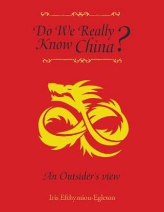Carte Do We Really Know China? Iris Efthymiou-Egleton
