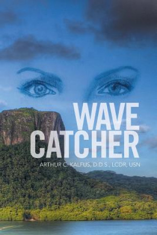 Knjiga Wave Catcher D. D. S. LCDR USN Arthur C. Kalfus
