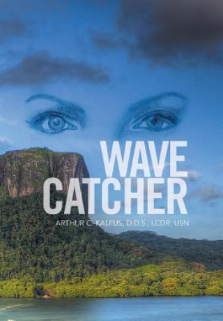 Knjiga Wave Catcher D. D. S. LCDR USN Arthur C. Kalfus