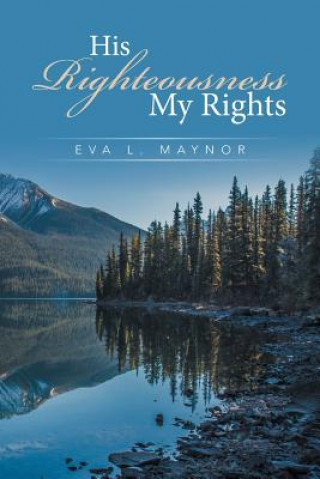 Book His Righteousness My Rights Eva L. Maynor