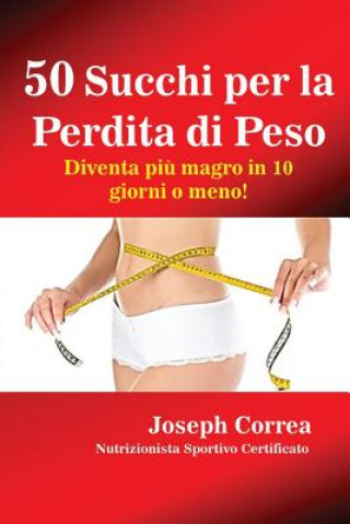 Kniha 50 Succhi per la Perdita di Peso Joseph Correa