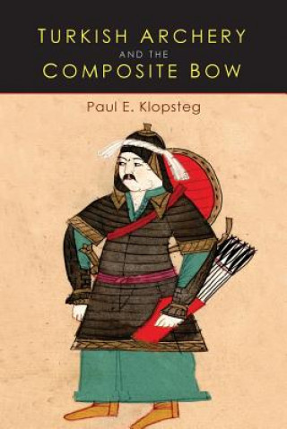 Könyv Turkish Archery and the Composite Bow Paul E. Klopsteg