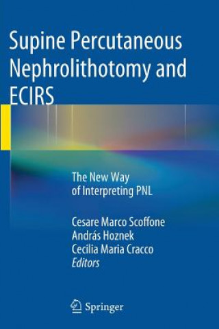 Knjiga Supine Percutaneous Nephrolithotomy and ECIRS Cecilia Maria Cracco