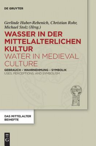 Książka Wasser in der mittelalterlichen Kultur / Water in Medieval Culture Gerlinde Huber-Rebenich