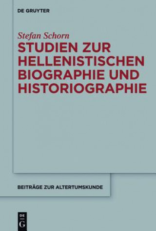 Kniha Studien Zur Hellenistischen Biographie Und Historiographie Stefan Schorn