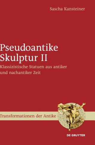 Buch Pseudoantike Skulptur II Sascha Kansteiner