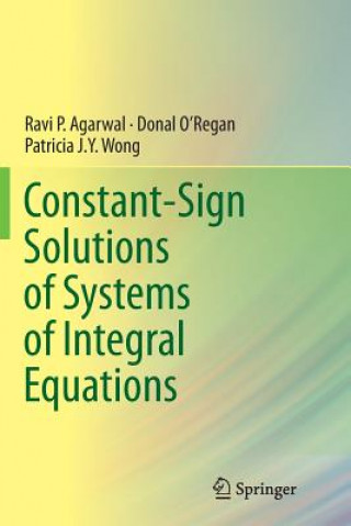 Knjiga Constant-Sign Solutions of Systems of Integral Equations Ravi P. Agarwal