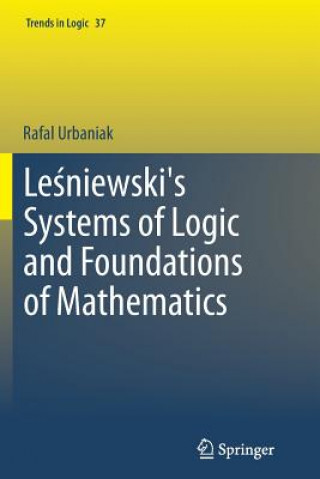 Kniha Lesniewski's Systems of Logic and Foundations of Mathematics Rafal Urbaniak