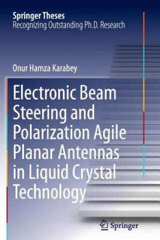 Kniha Electronic Beam Steering and Polarization Agile Planar Antennas in Liquid Crystal Technology Onur Hamza Karabey