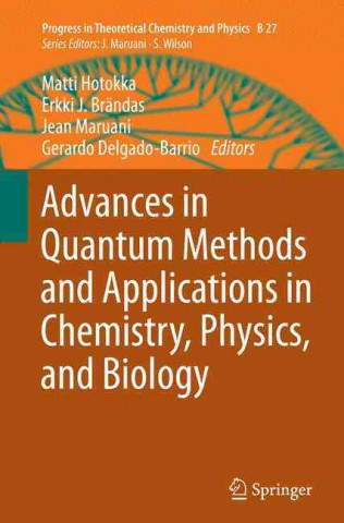 Carte Advances in Quantum Methods and Applications in Chemistry, Physics, and Biology Matti Hotokka
