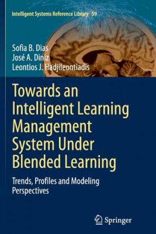 Kniha Towards an Intelligent Learning Management System Under Blended Learning Sofia B. Dias