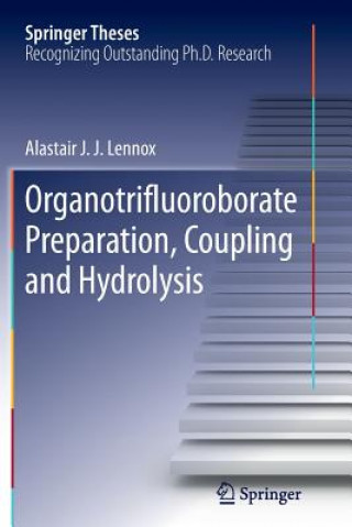 Carte Organotrifluoroborate Preparation, Coupling and Hydrolysis Alastair J.J. Lennox