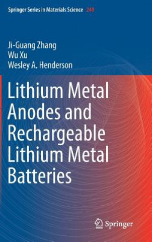 Kniha Lithium Metal Anodes and Rechargeable Lithium Metal Batteries Ji-Guang Zhang
