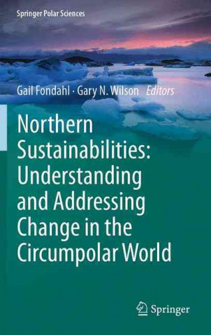 Livre Northern Sustainabilities: Understanding and Addressing Change in the Circumpolar World Gail Fondahl