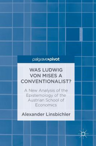 Könyv Was Ludwig von Mises a Conventionalist? Alexander Linsbichler