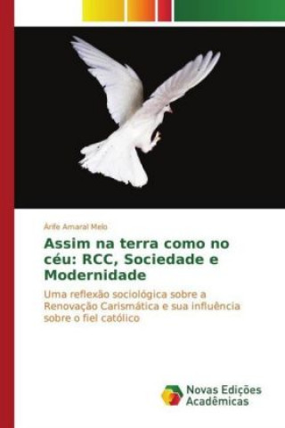 Kniha Assim na terra como no céu: RCC, Sociedade e Modernidade Árife Amaral Melo