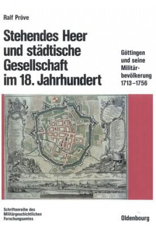 Kniha Stehendes Heer und stadtische Gesellschaft im 18. Jahrhundert Ralf Pröve
