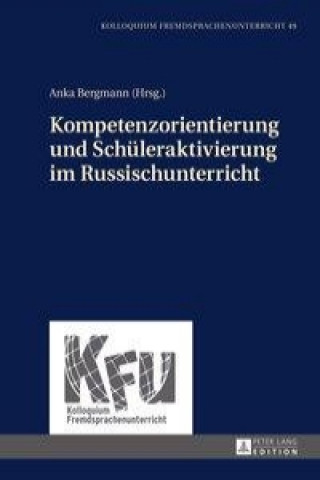 Könyv Kompetenzorientierung Und Schueleraktivierung Im Russischunterricht Anka Bergmann