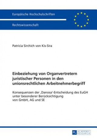 Kniha Einbeziehung Von Organvertretern Juristischer Personen in Den Unionsrechtlichen Arbeitnehmerbegriff Patricia Sirchich von Kis-Sira