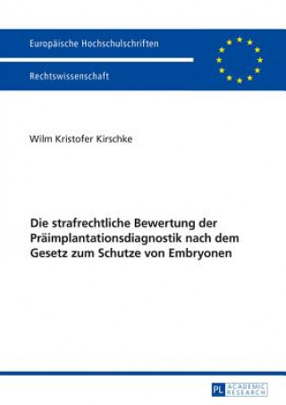Carte Strafrechtliche Bewertung Der Praeimplantationsdiagnostik Nach Dem Gesetz Zum Schutze Von Embryonen Wilm Kirschke